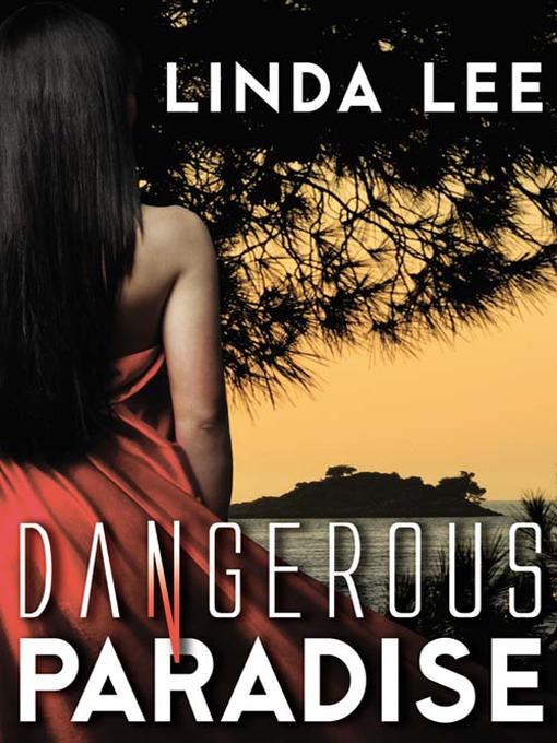 Title details for Dangerous Paradise by Linda Lee - Available